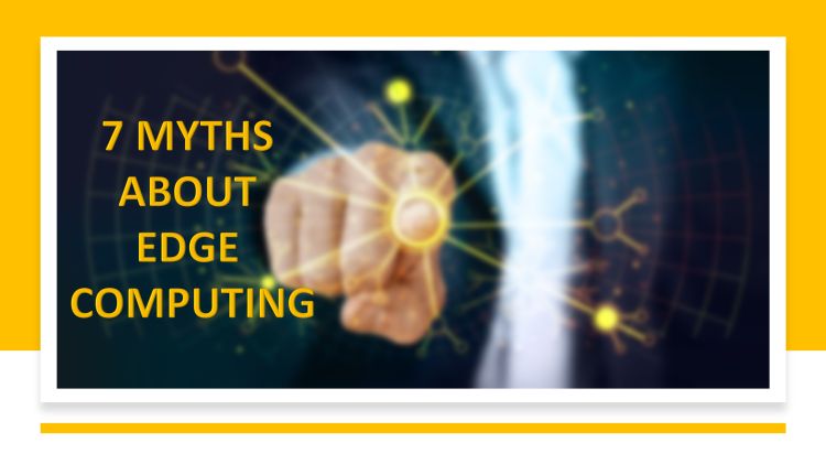 7 myths edge computing