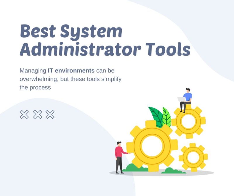 Best System Administrator Tools for IT Automation : @VMblog