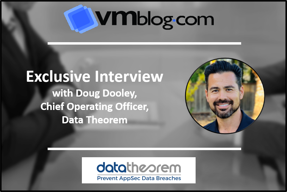 Interview Doug Dooley Data Theorem Interview Doug Dooley Data Theorem