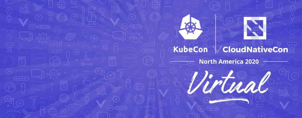 KubeCon + CloudNativeCon 2020 Virtual