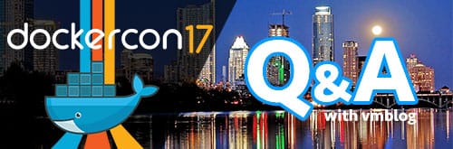 DockerCon 2017 Q&A