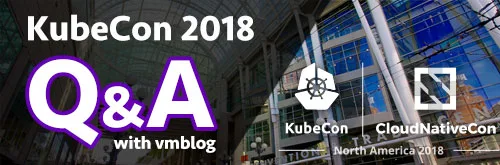 KubeCon 2018 QA