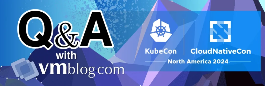 KubeCon + CloudNativeCon 2024 Q&A