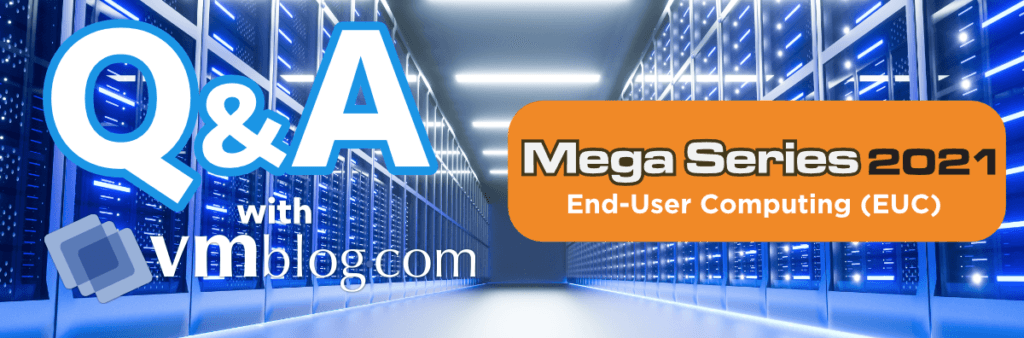 VMBlog Mega Series 2021 | End-User Computing (EUC)