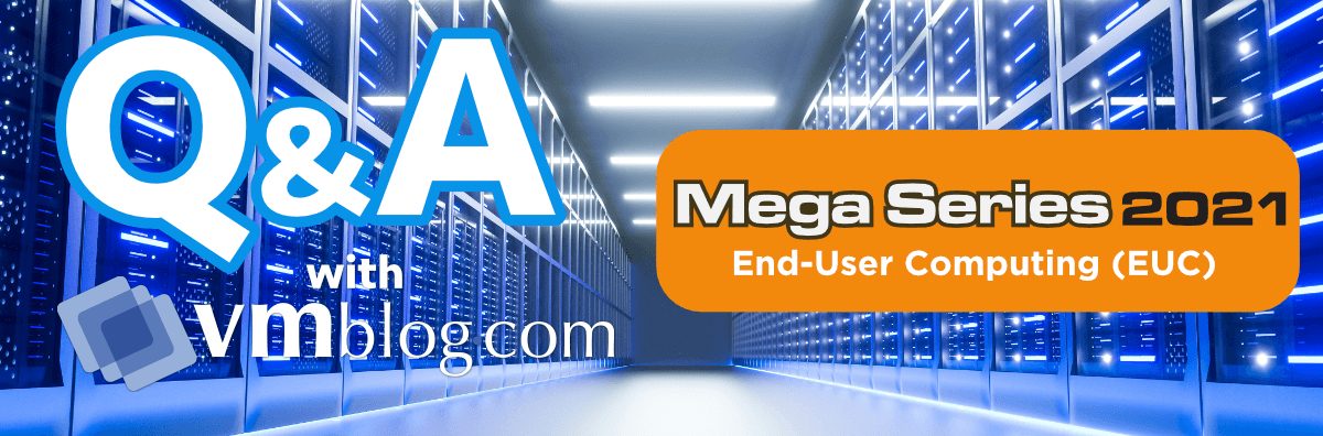 VMBlog Mega Series 2021 | End-User Computing (EUC)