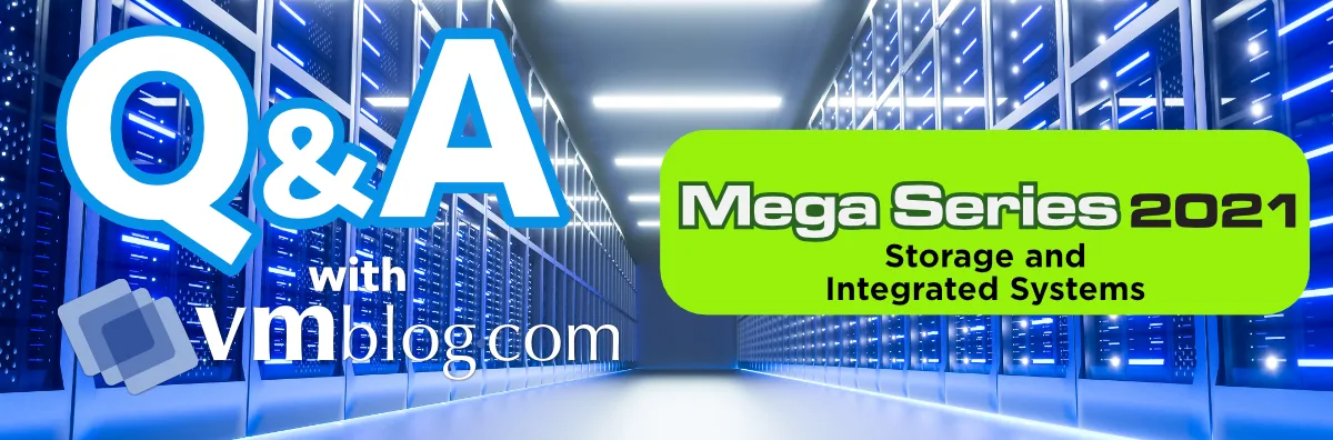 VMBlog Mega Series 2021 | Storage and Integrated Systems
