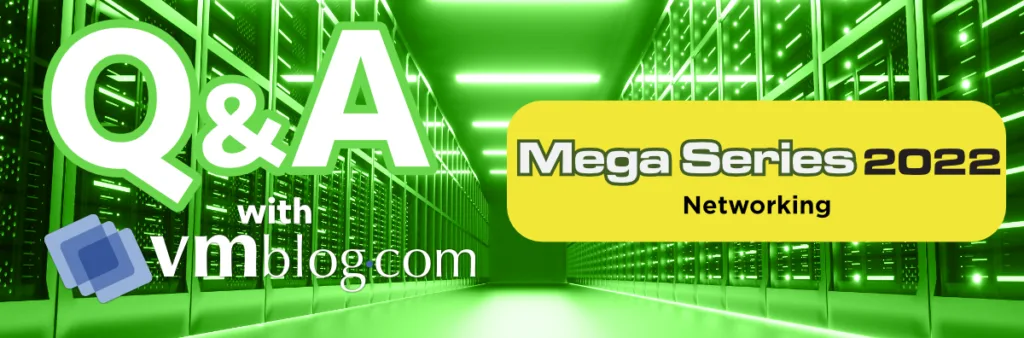 VMBlog Mega Series 2022 Q&A | Networking