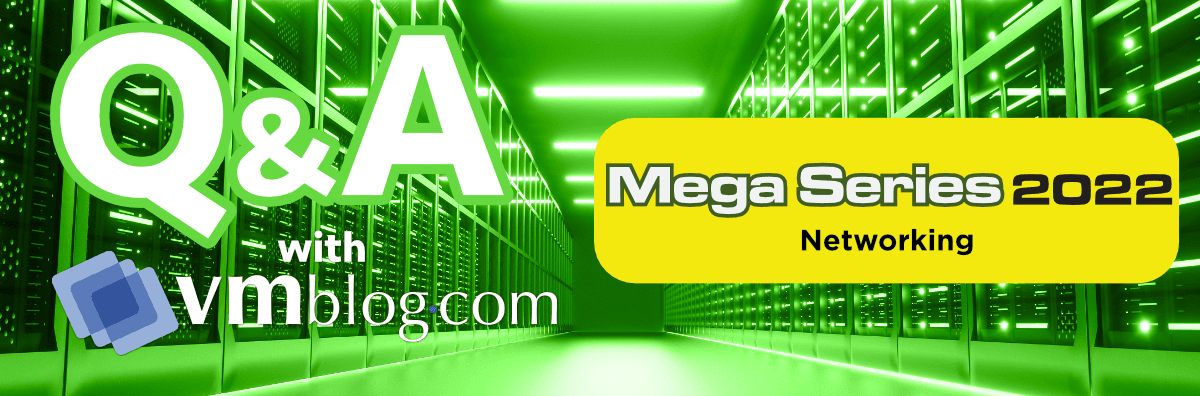 VMBlog Mega Series 2022 Q&A | Networking
