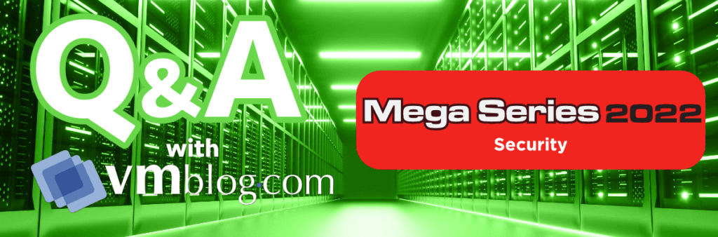 VMBlog Mega Series 2022 Q&A | Security