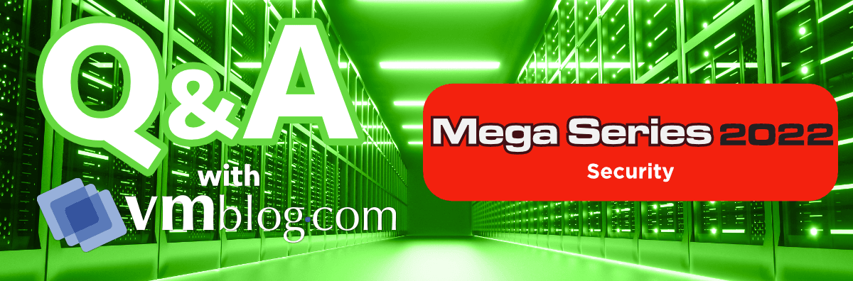 VMBlog Mega Series 2022 Q&A | Security