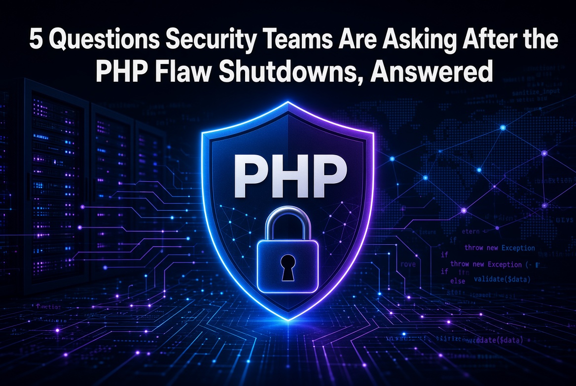 5 Questions Security Teams Are Asking After the PHP Flaw Shutdowns, Answered